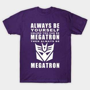 Always - Megatron T-Shirt